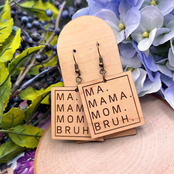 Ma. Mama. Mom. Bruh. Maple Wood Earrings