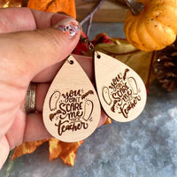 You Can’t Scare Me I’m a Teacher Engraved Wood Earrings