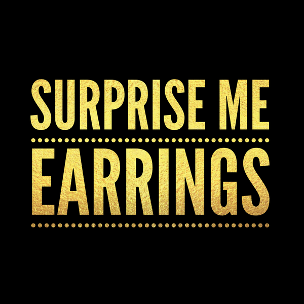 "Surprise Me" Earrings- Pick your own size, color, and material!